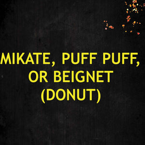 Mikate, Puff Puff, or Beignet (Donut)